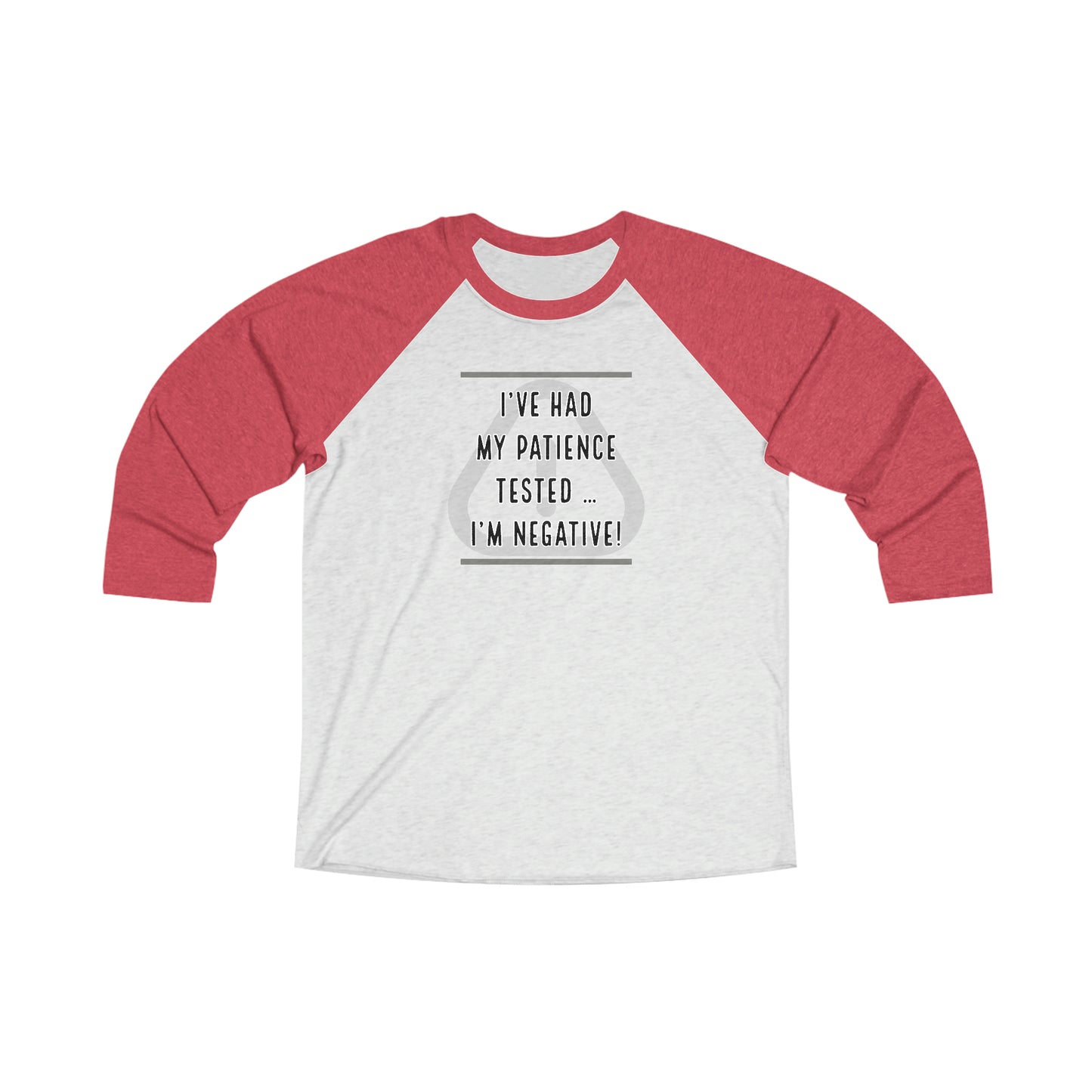 I've Had My Patience Tested 3\4 Raglan Tee