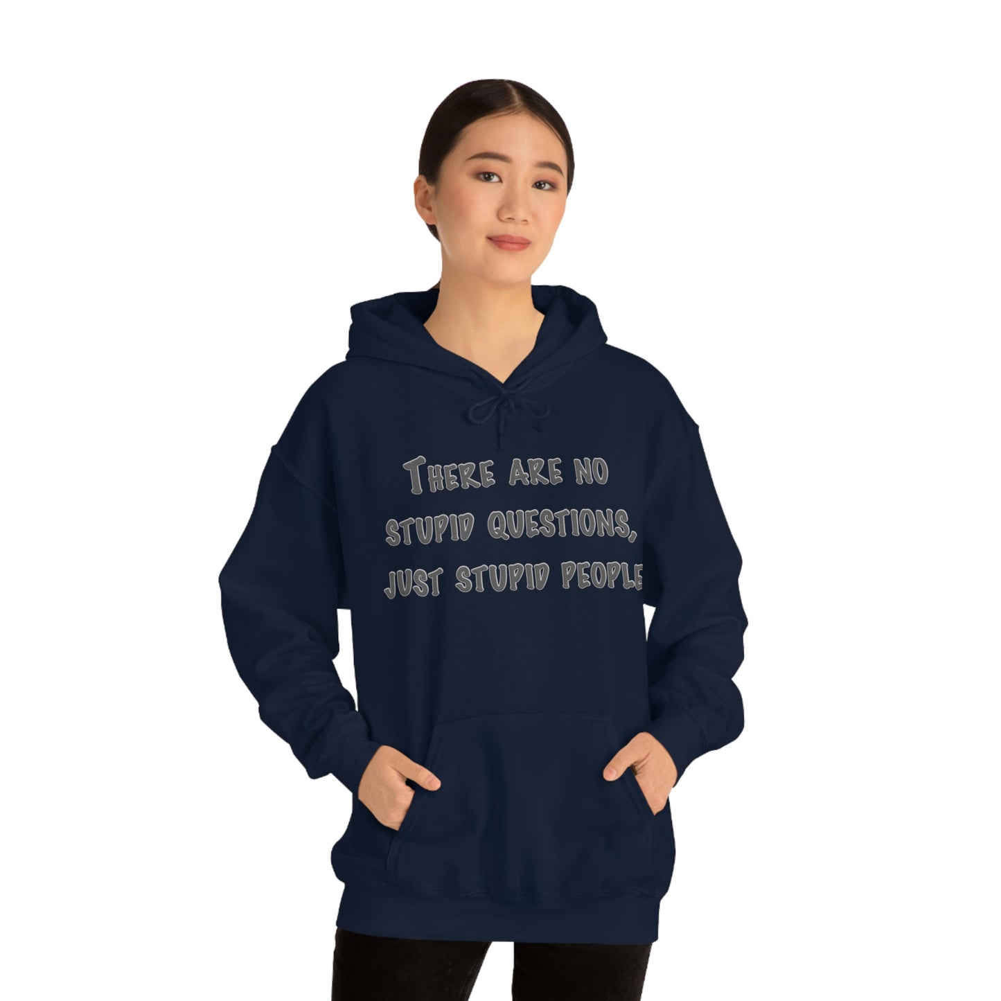 No Stupid Questions, Just Stupid People Hoodie