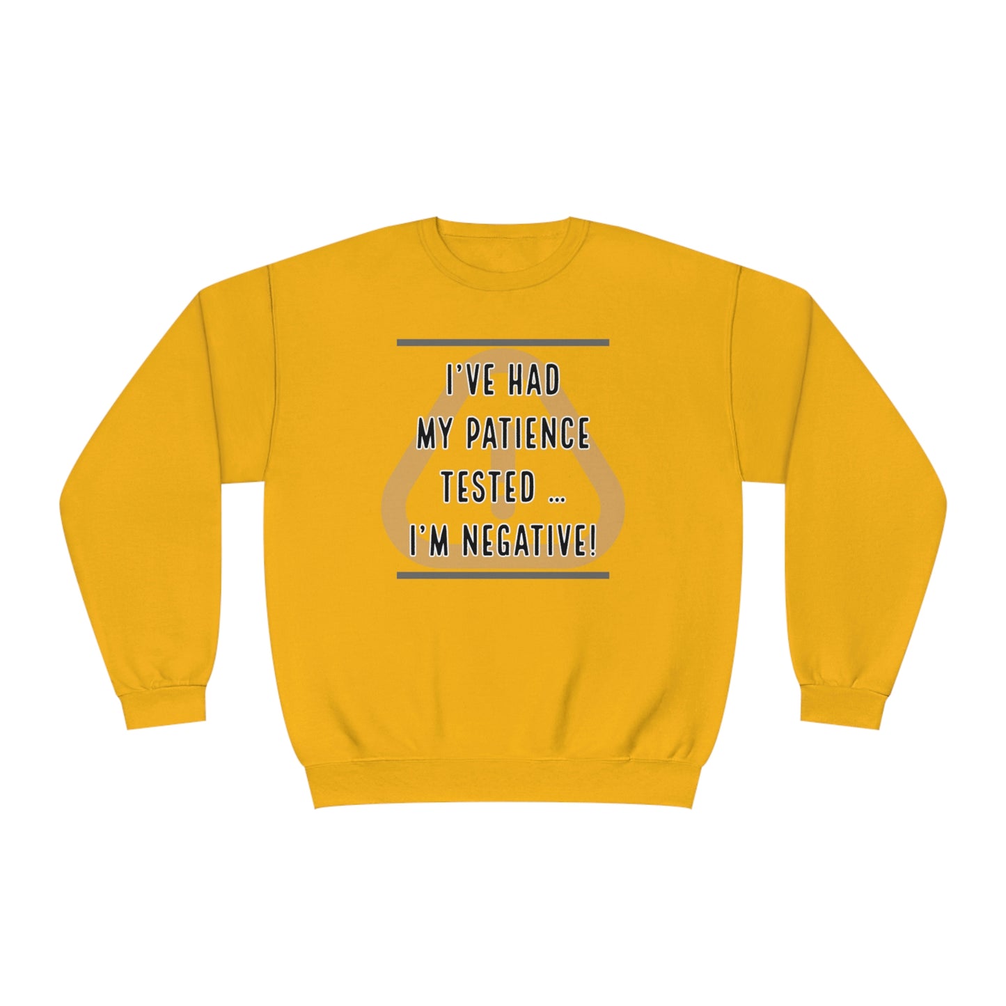 I've Had My Patience Tested NuBlend® Sweatshirt