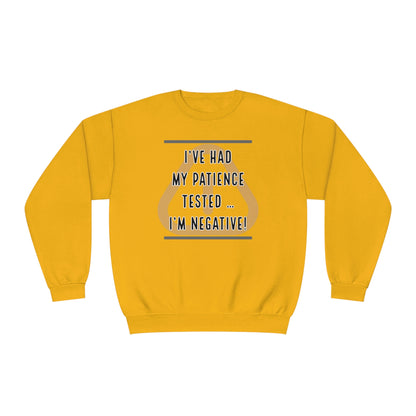 I've Had My Patience Tested NuBlend® Sweatshirt