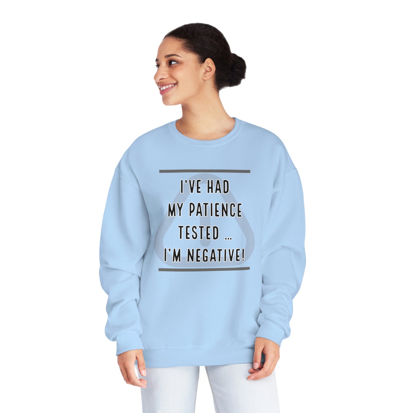 I've Had My Patience Tested NuBlend® Sweatshirt