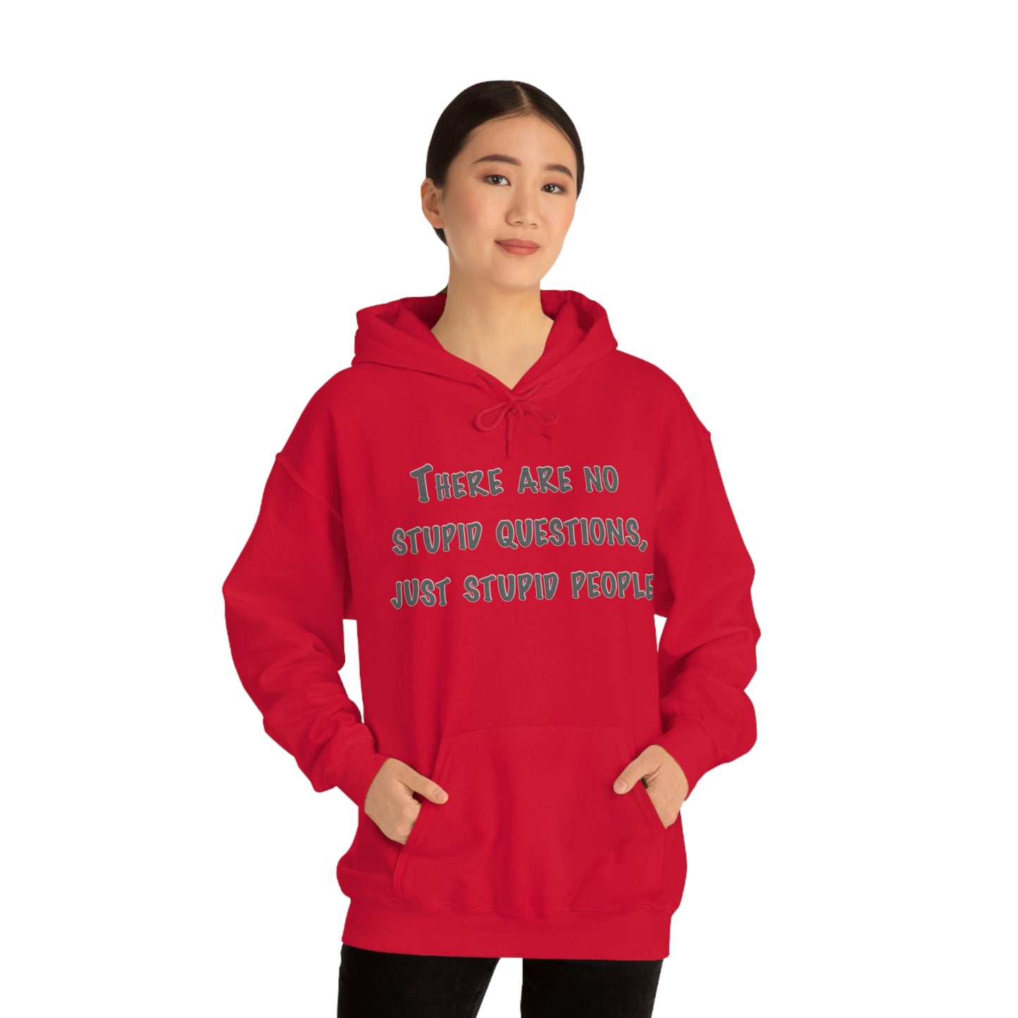 No Stupid Questions, Just Stupid People Hoodie