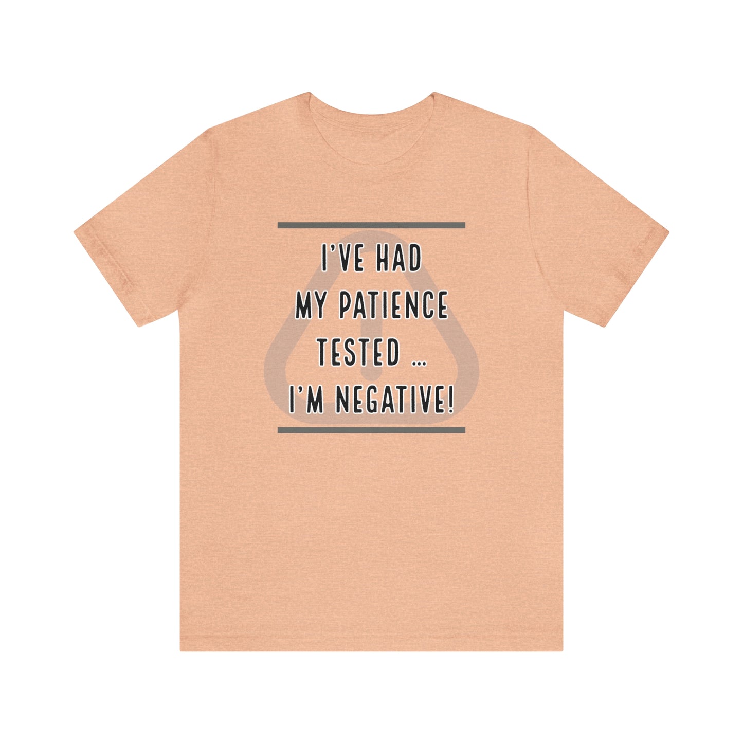 I've Had My Patience Tested T-Shirt