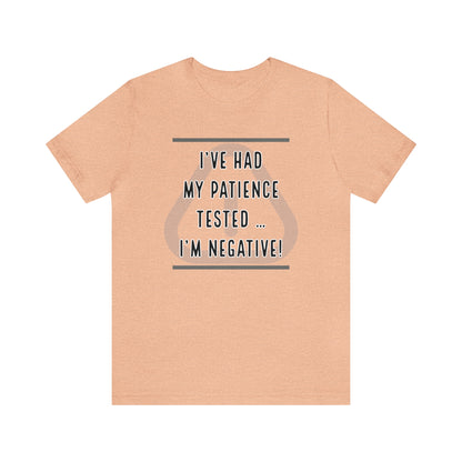 I've Had My Patience Tested T-Shirt