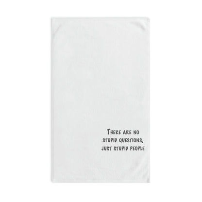 No Stupid Questions, Just Stupid People Hand Towel